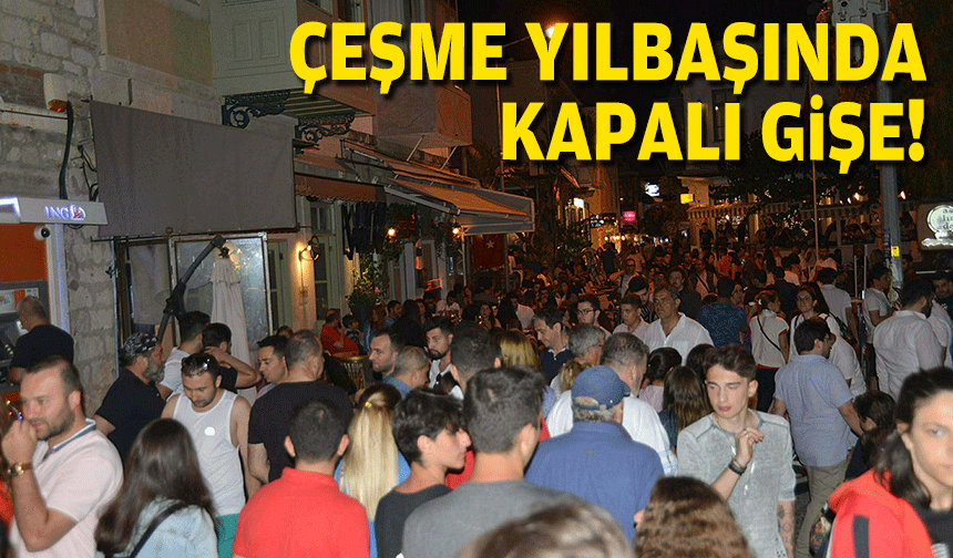 Çeşme yılbaşında kapalı gişe!
