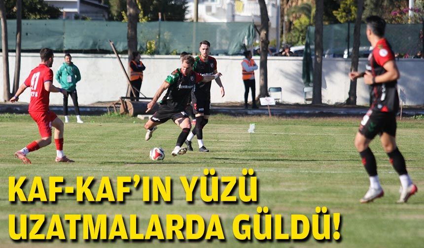 Kaf-Kaf'ın yüzü uzatmalarda güldü!