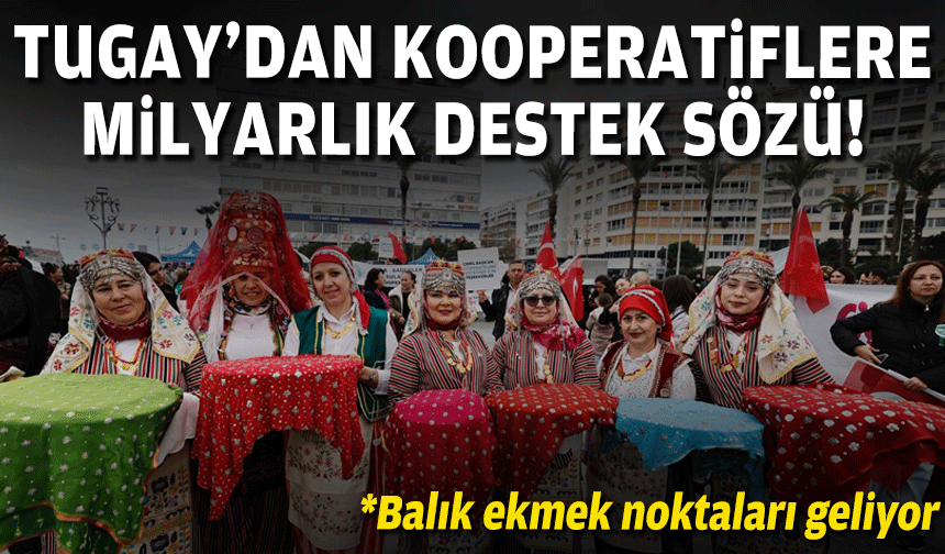 Tugay'dan Dünya Kooperatifçilik Günü'nde milyarlık müjde!
