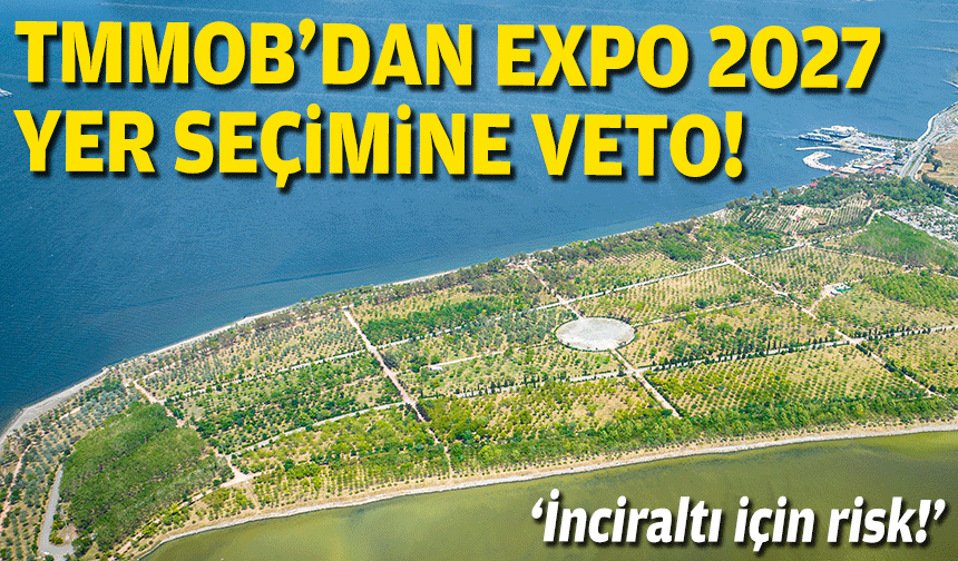 TMMOB'dan EXPO 2027 yer seçimine veto!