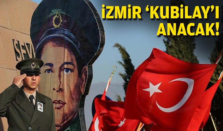 İzmir “Devrim şehidi Kubilay”ı anacak