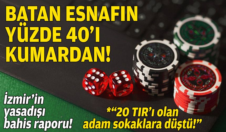İzmir’in yasa dışı bahis raporu: Batan esnafın yüzde 40’ı kumardan!