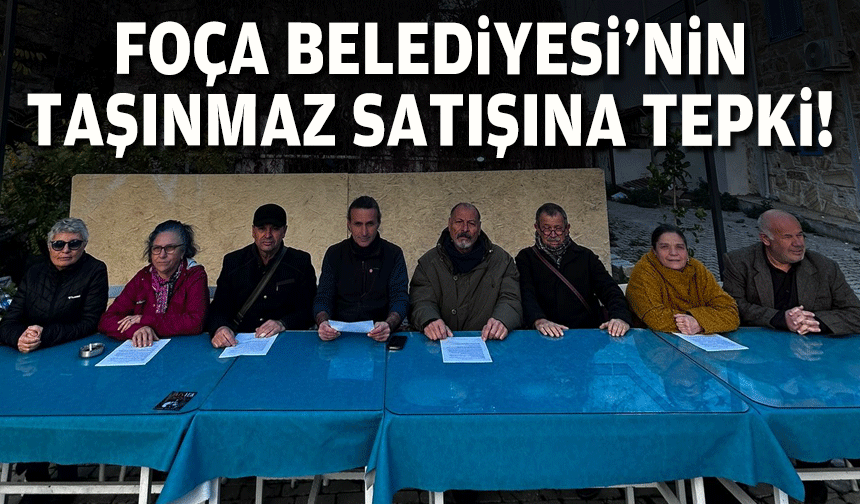 Foça Belediyesi'nin taşınmaz satışına tepki!