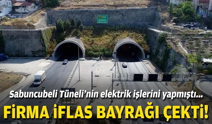 Sabuncubeli Tüneli’nin elektrik işlerini yapmıştı… Firma iflas bayrağı çekti!
