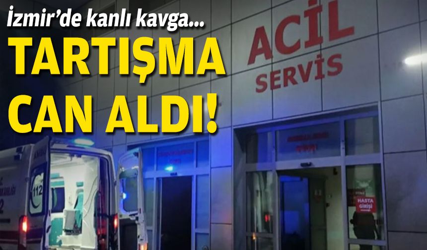 İzmir'de kanlı kavga... Tartışma can aldı!