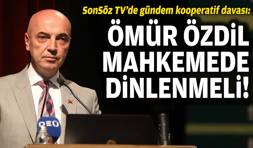 İki usta kalemden kooperatif davası için çağrı: Ömür Özdil mahkemede tanık olarak dinlenmeli!