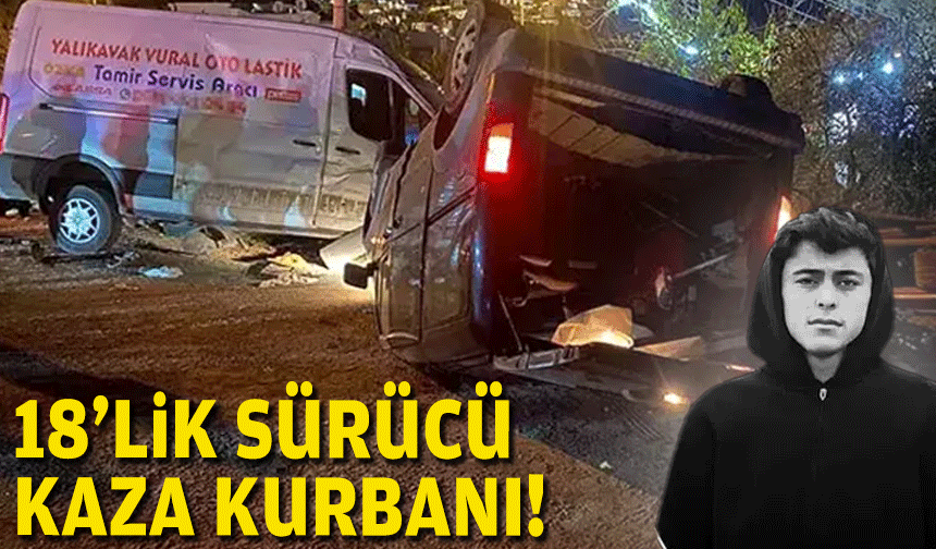 18'lik sürücü kaza kurbanı!