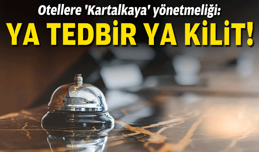 Otellere 'Kartalkaya' yönetmeliği: Ya tedbir ya kilit!