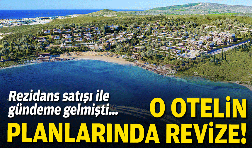 Rezidans satışı ile gündeme gelmişti… O otelin planlarında revize!