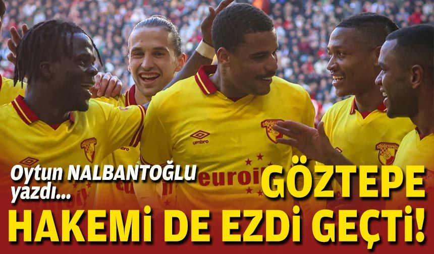 Göztepe hakemi de ezdi geçti!