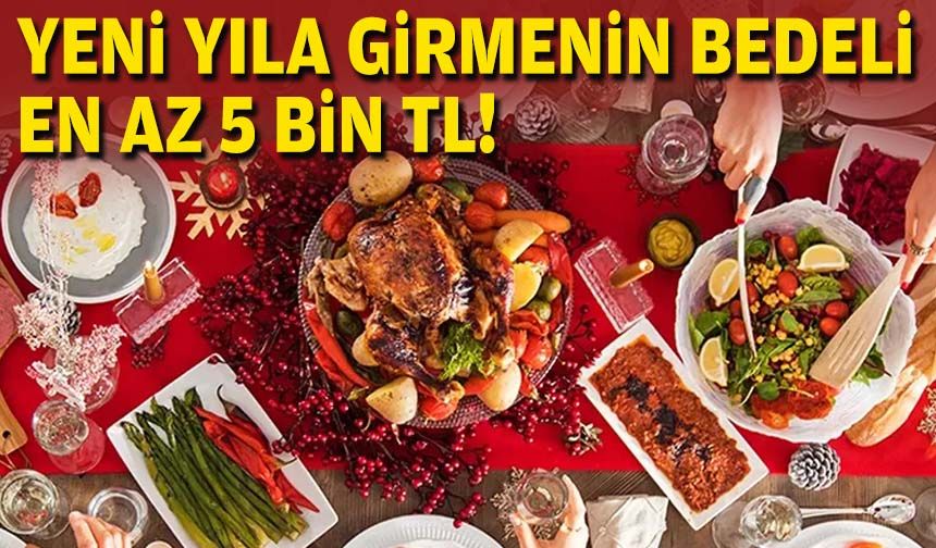 Yeni yıla girmenin bedeli en az 5 bin TL!