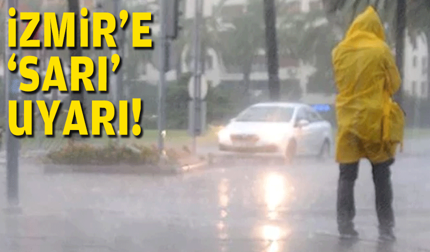 İzmir’e sarı alarm… Fırtına ve sağanak kapıda!