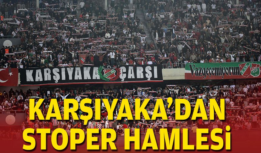 Karşıyaka'dan stoper hamlesi