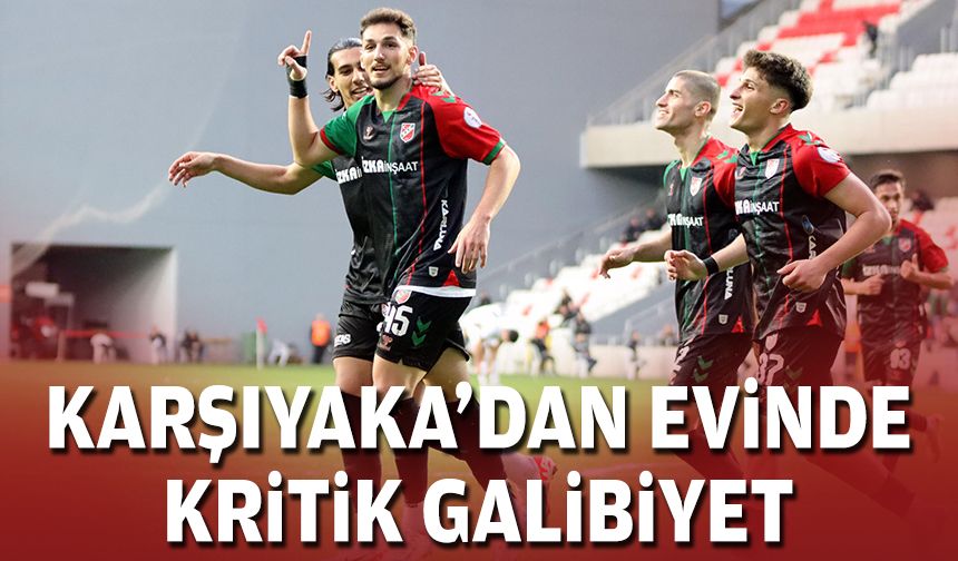Karşıyaka’dan iç sahada kritik galibiyet