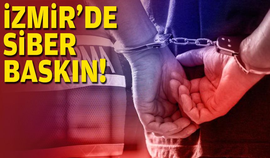 İzmir'de siber baskın!