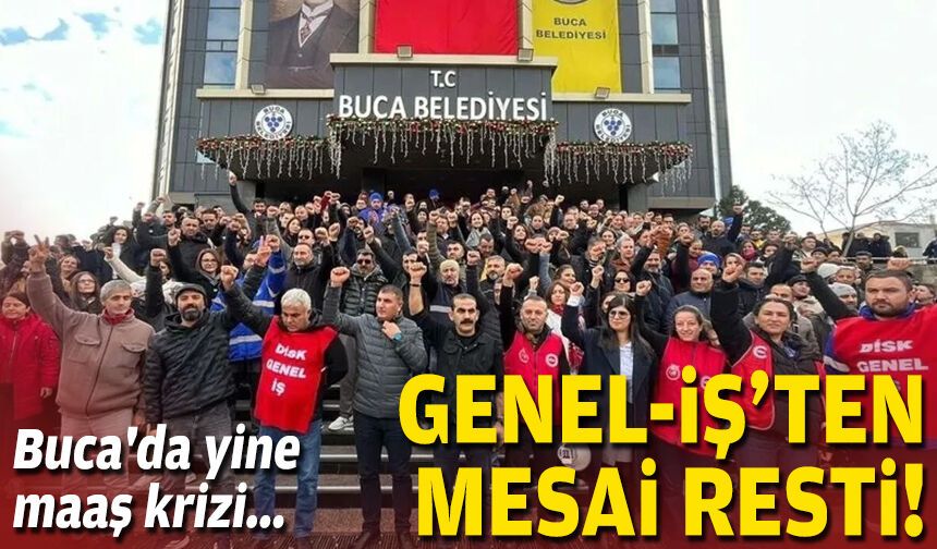 Buca Belediyesi’nde maaş krizi: Genel-İş’ten mesai resti!
