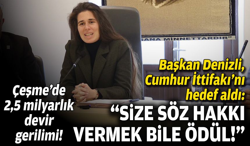 Çeşme’de 2,5 milyarlık devir gerilimi... “Size söz hakkı vermem bile ödül!”