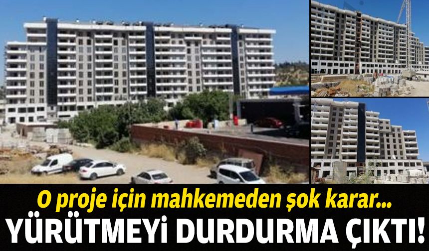 O proje için mahkemeden şok karar… Yürütmeyi durdurma çıktı!