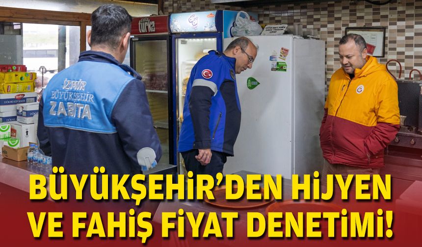 Büyükşehir'den hijyen ve fahiş fiyat denetimi!