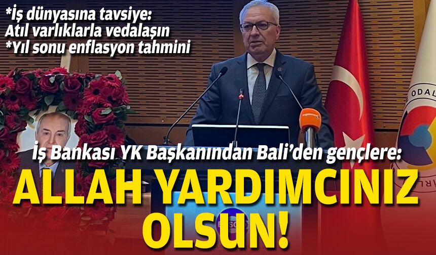 İş Bankası YK Başkanından Bali’den gençlere: Allah yardımcınız olsun!