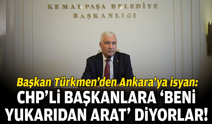 Başkan Türkmen'den "Ankara" isyanı: CHP'li başkanlara ‘beni yukarıdan arat’ diyorlar!