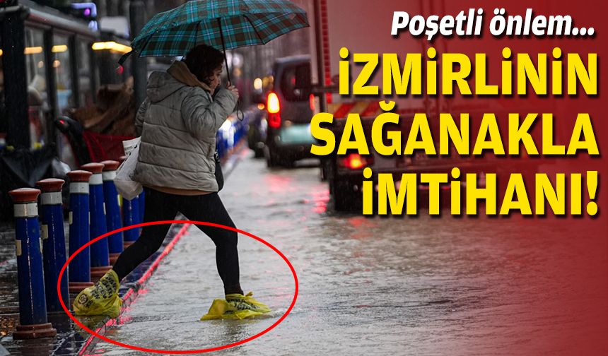 Poşetli önlem... İzmirlinin sağanakla imtihanı!