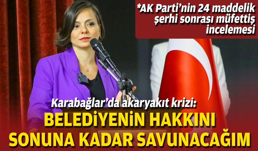 Karabağlar’da akaryakıt krizi: Belediyenin hakkını sonuna kadar savunacağım