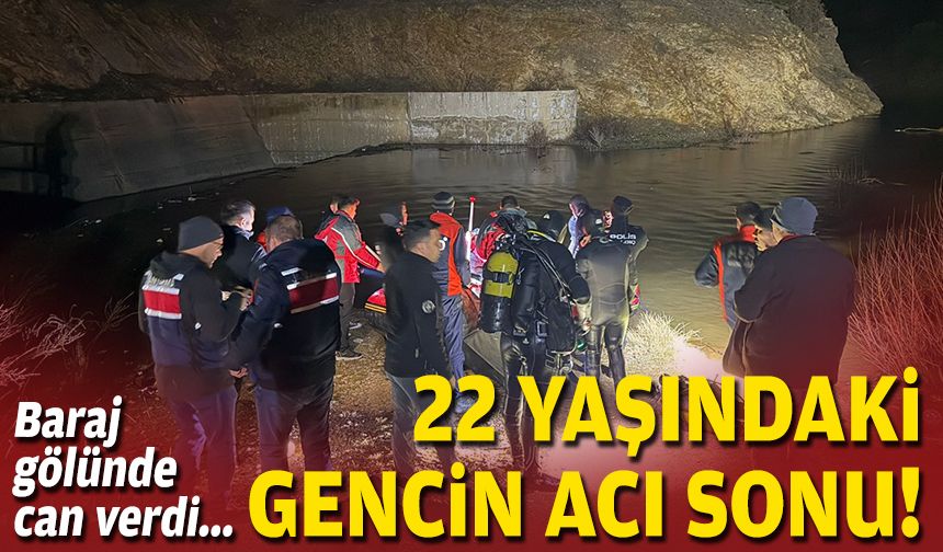 22 yaşındaki gencin acı sonu: Baraj gölünde can verdi!