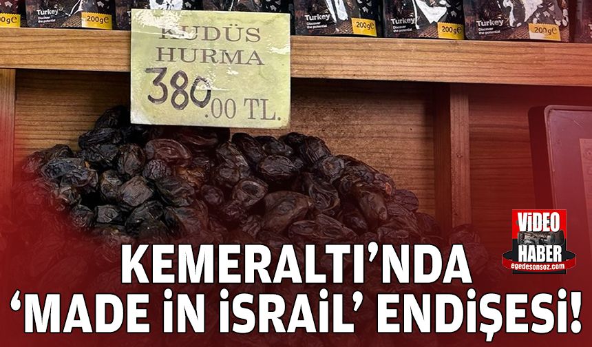 Kemeraltı'nda 'made in İsrail' endişesi!