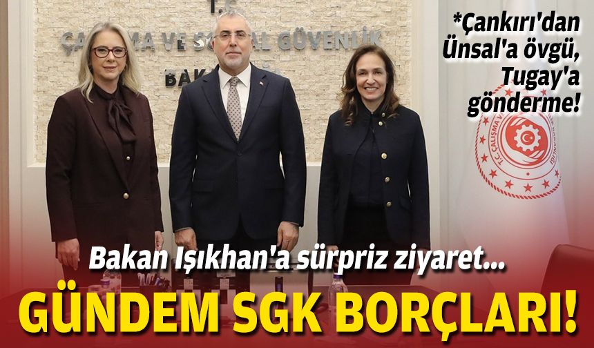 Ünsal ve Çankırı'dan Işıkhan'a ziyaret... Gündem SGK borçları!