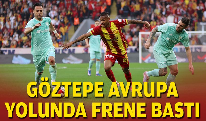 Göztepe Avrupa yolunda frene bastı