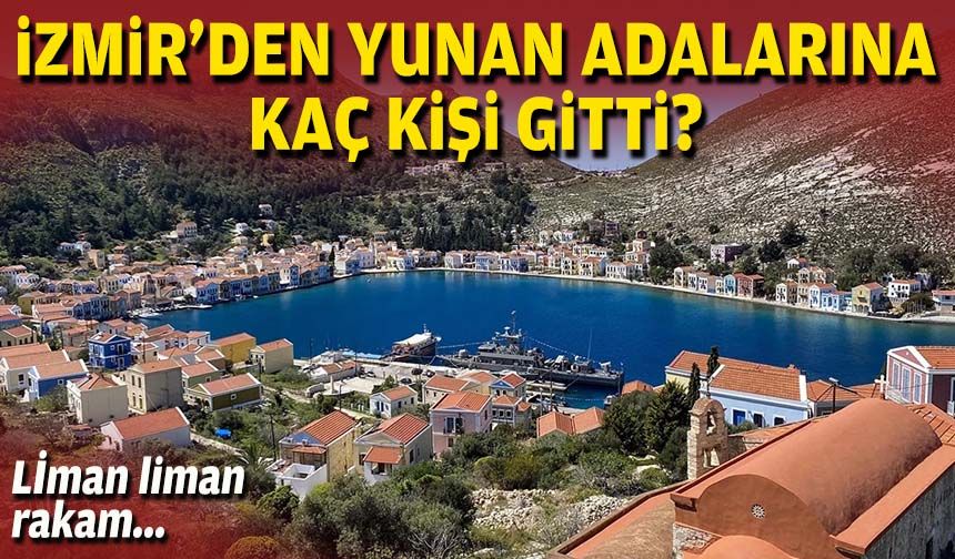 Liman liman rakam... İzmir'de Yunan adalarına kaç kişi gitti?
