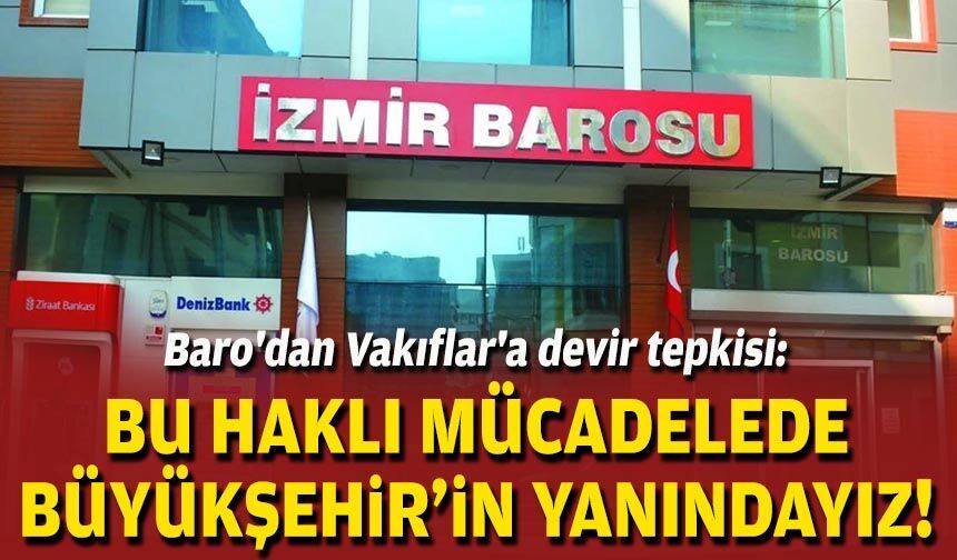 Baro'dan Vakıflar'a devir tepkisi: Bu haklı mücadelede Büyükşehir'in yanındayız!