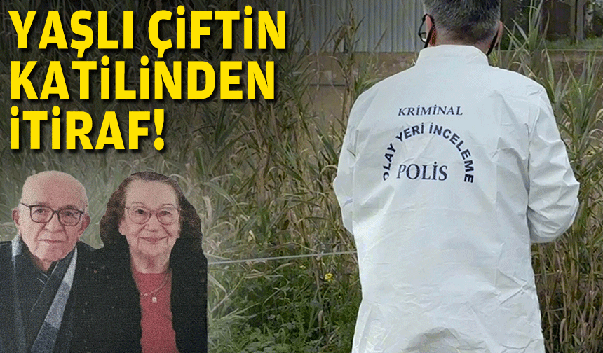 Yaşlı çiftin katilinden itiraf: Hırsızlık için girdim, bağırdıkları için öldürdüm!