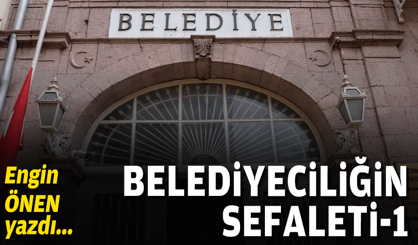 Belediyeciliğin sefaleti-1