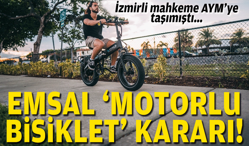 İzmirli mahkeme AYM'ye taşımıştı... Emsal 'motorlu bisiklet' kararı!