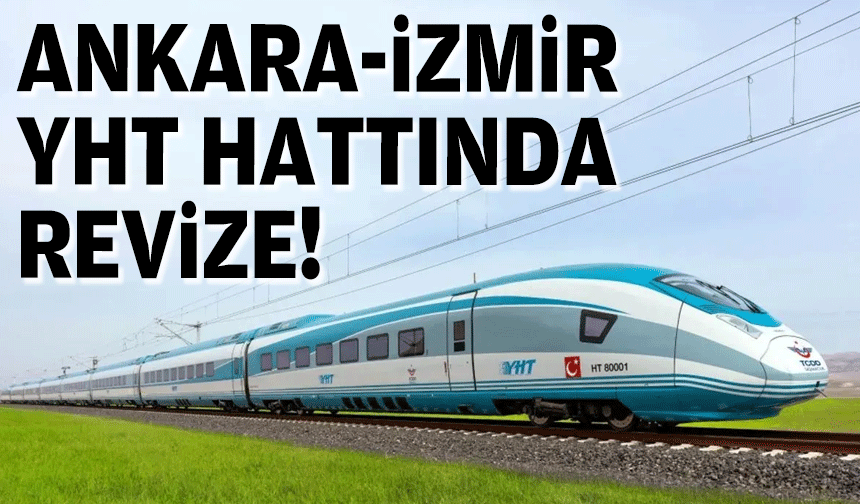 Ankara-İzmir YHT hattında revize!