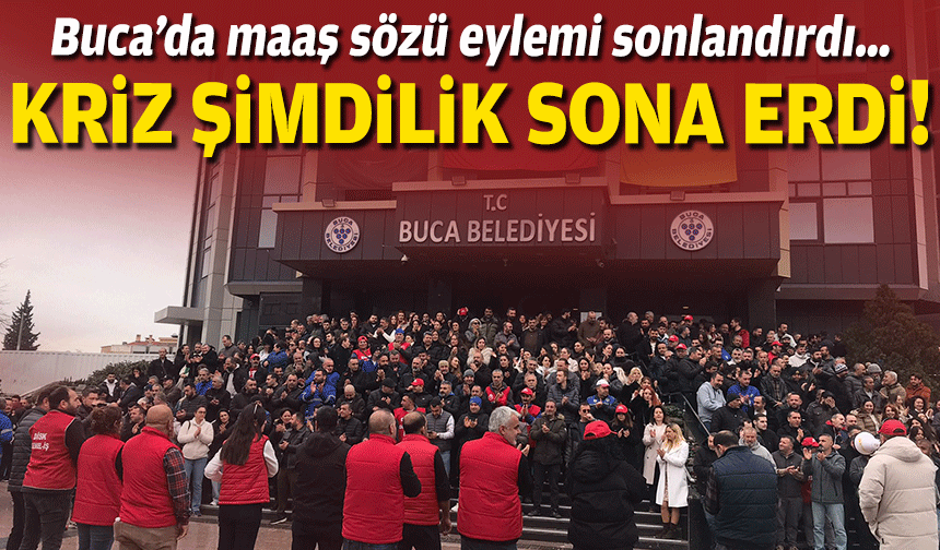 Buca’da maaş sözü eylemi sonlandırdı… Kriz şimdilik çözüldü!
