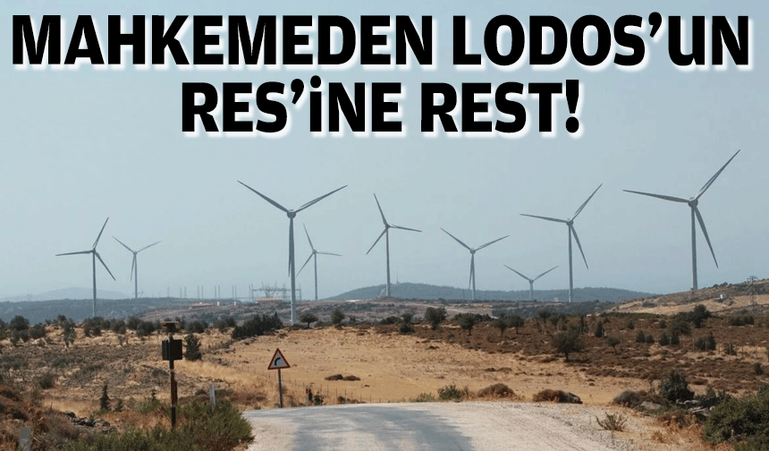 Mahkemeden Lodos'un RES'ine rest!