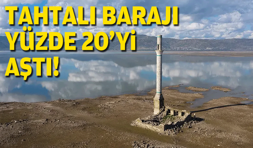 Tahtalı Barajı yüzde 20'yi aştı!