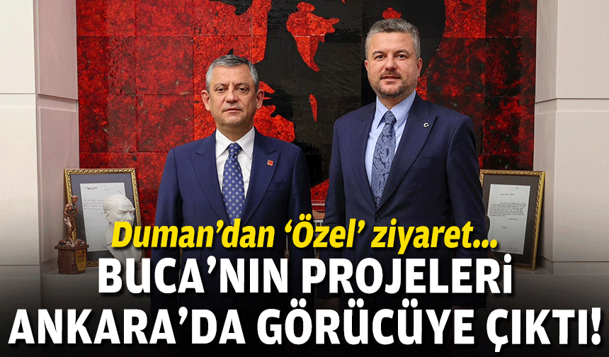 Buca Belediye Başkanı Duman’dan Özel’e ziyaret
