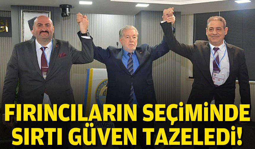 Fırıncıların seçiminde Sırtı güven tazeledi!