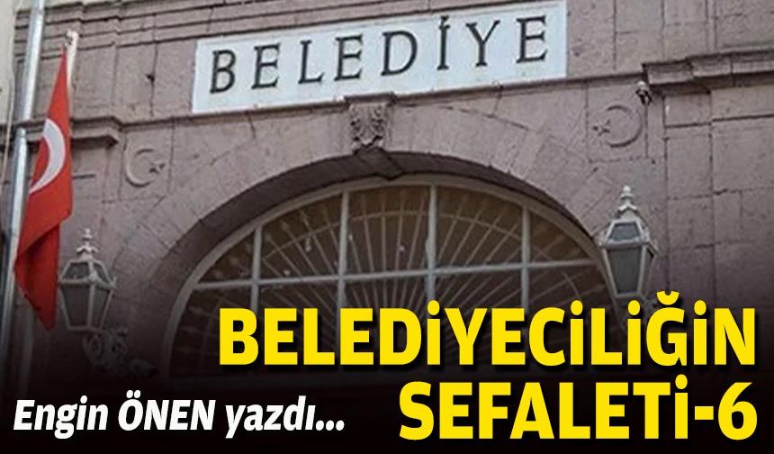 Belediyeciliğin sefaleti-6
