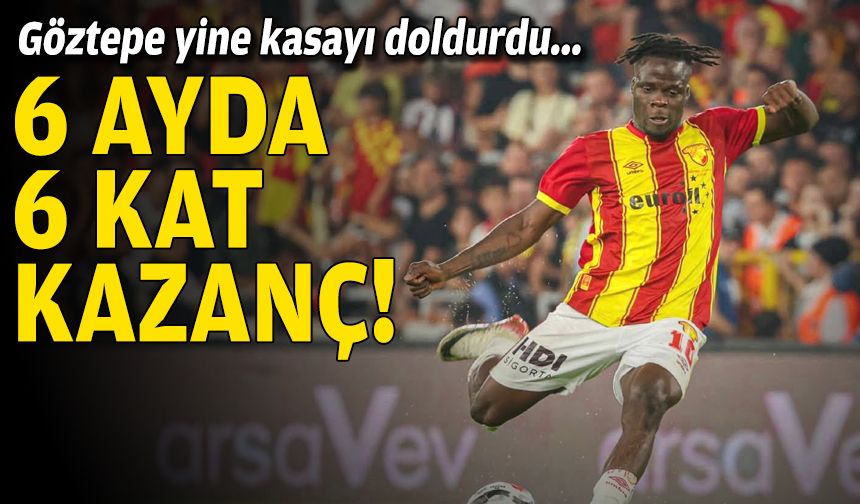 Göztepe kasayı yine doldurdu: 6 ayda 6 kat kazanç!