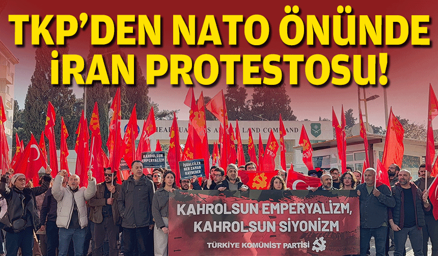 TKP'den İzmir'de İran eylemi: NATO üsleri kapatılsın!