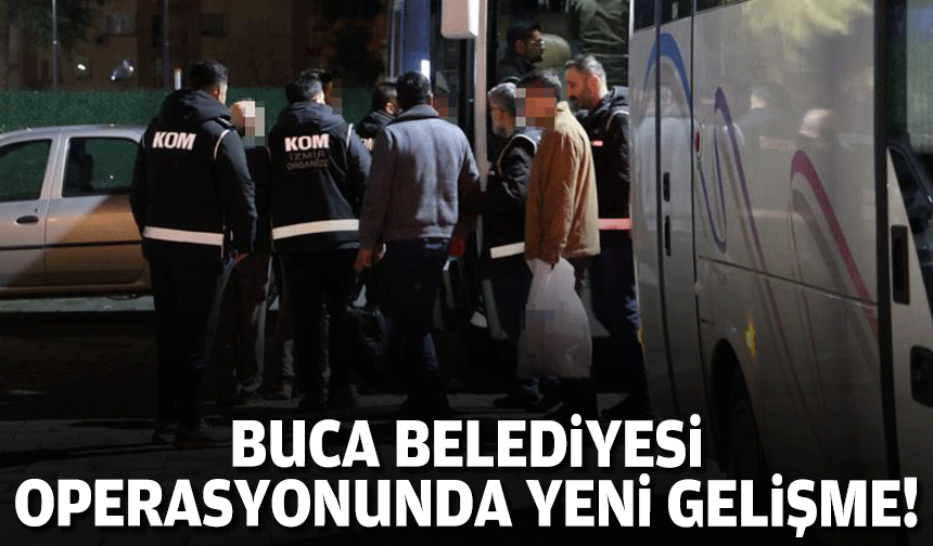 Buca Belediyesi operasyonunda yeni gelişme!