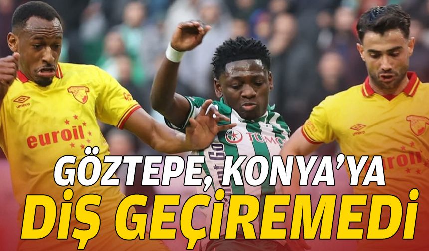 Göztepe, Konya'ya diş geçiremedi!