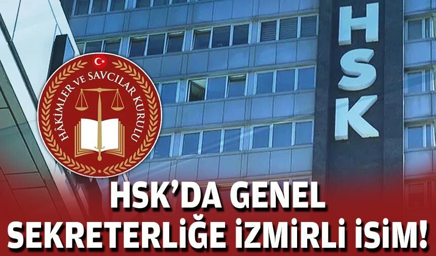 HSK'da genel sekreterliğe İzmirli isim!