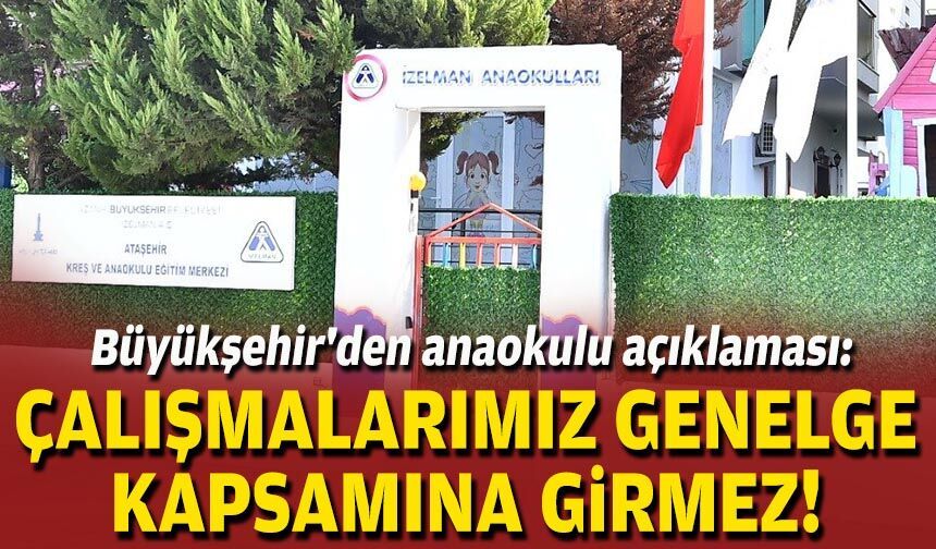 Milli Eğitim'den İzmir Büyükşehir'e yazı: Anaokullarını kapatın!