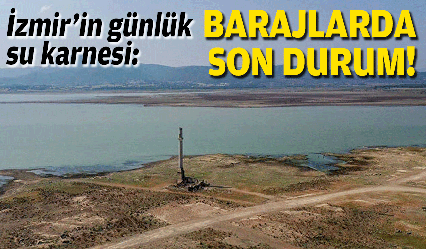 İzmir’in barajlarında son durum